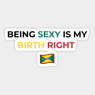 Being Sexy is My Birth Right Grenada Sticker